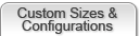 Custom Sizes & Configurations