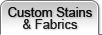 Custom Stains & Fabrics