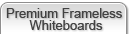 Premium Frameless Whiteboards