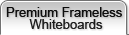 Premium Frameless Whiteboards